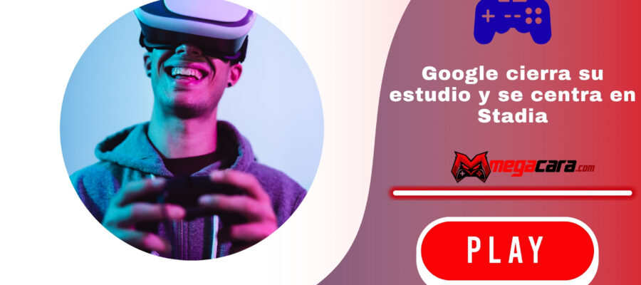 Google cierra su estudio de videojuegos para centrarse en Stadia, su plataforma de cloud gaming